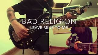 Bad Religion - Leave mine to me Bass cover