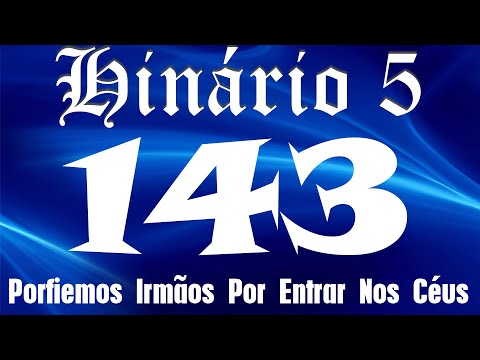 HINO 143 CCB - Porfiemos Irmãos Por Entrar Nos Céus - HINÁRIO 5 COM LETRAS