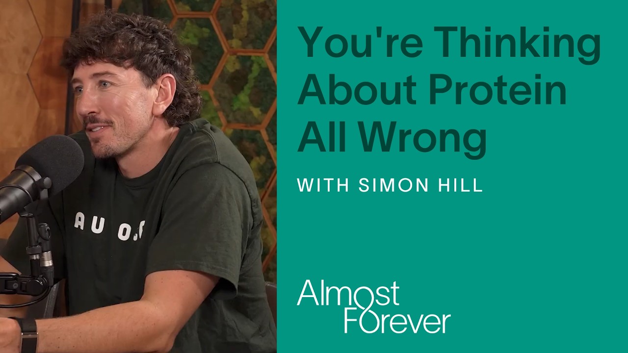 You're Thinking About Protein All Wrong with Simon Hill