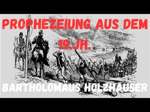 Prophezeiung B. Holzhauser (19. Jh. aus Deutschland)