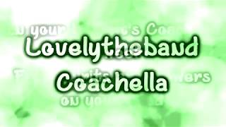 Lovelytheband - Coachella [Lyrics on screen]