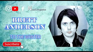 Brett Anderson - To the winter (Lyrics)
