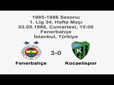 Fenerbahçe 3-0 Kocaelispor 03.05.1986 - 1985-1986 Turkish 1st League Matchday 34 (Ver. 1)