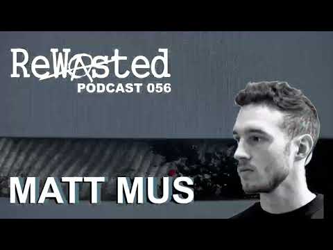 ReWasted Podcast 56 - Matt Mus [Peaktime / Raw Techno Dj Mix]