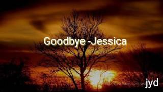 Goodbye -Jessica