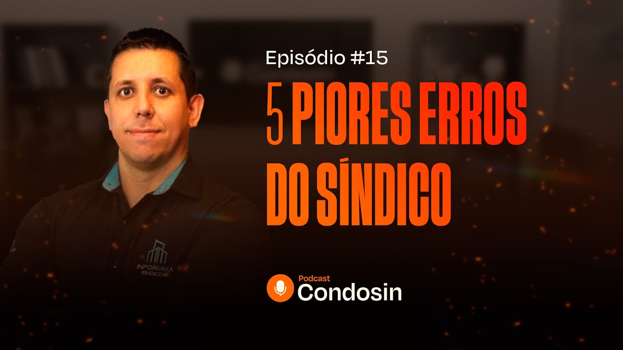 5 PIORES ERROS DO SÍNDICO | Podcast Condosin #15