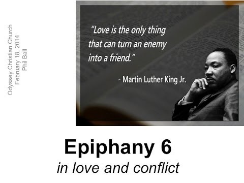 Odyssey Christian Church, 02-19-14, "Epiphany 6: In Love & Conflict," by Pastor Phil Ball