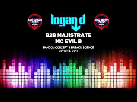 Logan D B2B Majistrate w/ Evil B (Random Concept & Breakin Science) April 2015