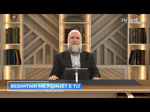 Personaliteti i muslimanit | 17. Besimtari me fqinjët e tij - Zeki Çerkezi
