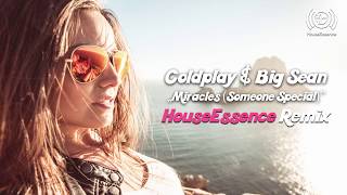 Coldplay &amp; Big Sean - Miracles (Someone Special) (HouseEssence Remix)