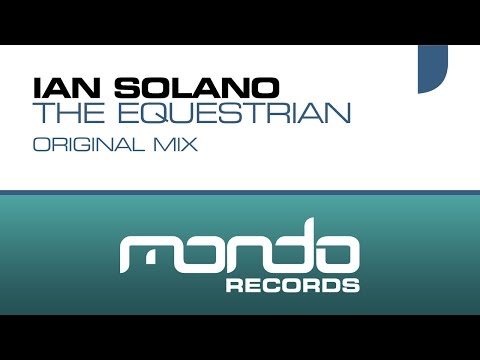 Ian Solano - The Equestrian (Original Mix) [Mondo Records]
