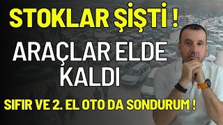 SIFIR VE 2. EL OTOMOBİL PİYASASINDA STOKLAR ŞİŞTİ ARAÇLAR ELDE KALDI !