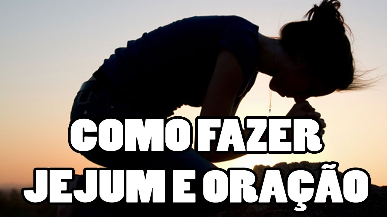 Como fazer jejum e oração