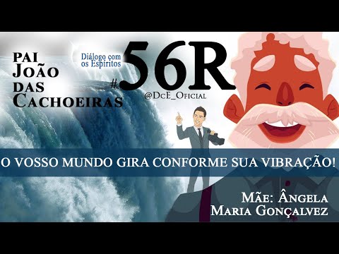 DcE 056 - João das Cachoeiras -  Sinal da Cruz - Sua Vibração é a sua SENTENÇA!