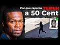 Porque Le TEMEN A 50 Cent