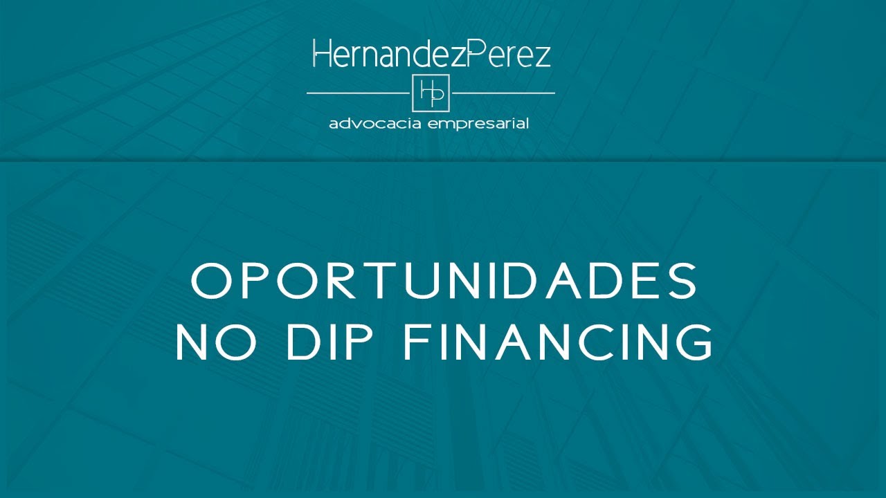 AS OPORTUNIDADES NO DIP FINANCING
