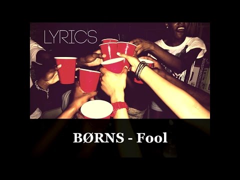 download lagu mp3 mp4 Borns Fool Lyrics, download lagu Borns Fool Lyrics gratis, unduh video klip Borns Fool Lyrics