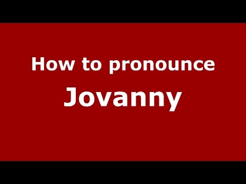 How to pronounce Jovanny