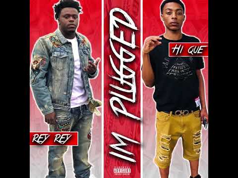 Rey Rey - Im Plugged Ft. HL Que