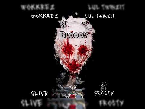 LUL Twinzit ❌ Wokkrez❌Clive & Frosty - Bloody (official visualizer)