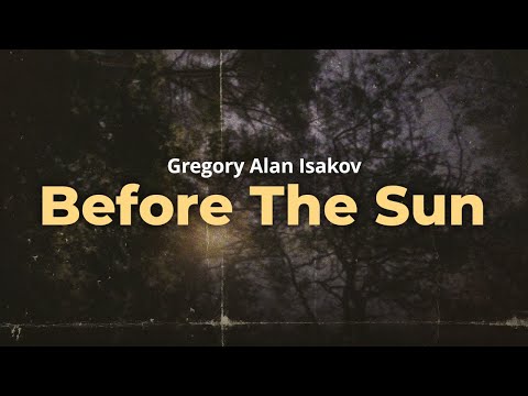 gregory alan isakov - before the sun (lyrics)