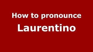 How to pronounce Laurentino