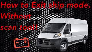 How to exit ship mode on 2018 Ram Promaster without scan tool!