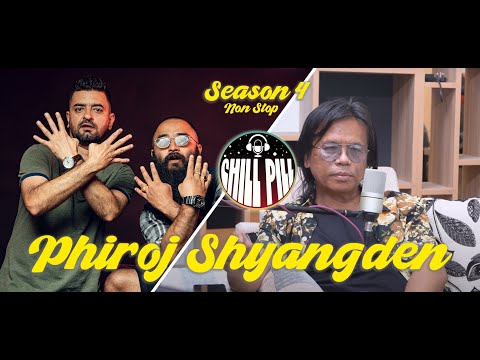 CHILL PILL | EP 36 | ft. PHIROJ SHYANGDEN @PhirojShyangdenOfficial