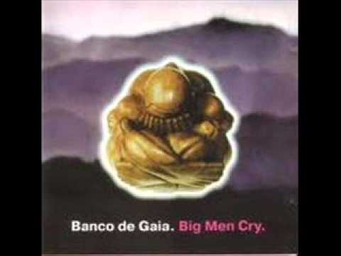 Banco de Gaia - Big Men Cry