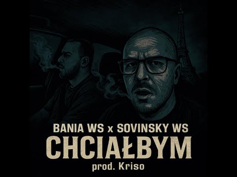 Chciałbym – Bania WS x Sovinsky WS ft. Aleksandra Skiba prod. Kriso  [Official Video]
