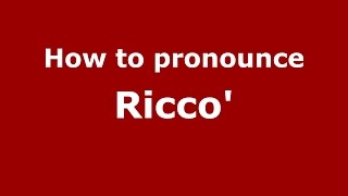 How to pronounce Ricco'