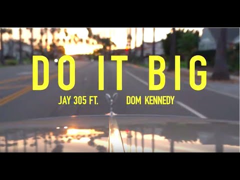 Jay 305 ft  Dom Kennedy – “Do it Big”