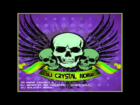 Ad Mens Project & DJ Joyint Ft. Ira Champion - Dance Hall (DJ Solovey Remix)