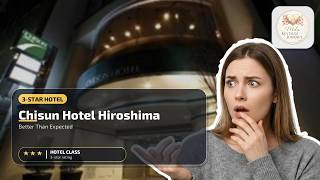 Chisun Hotel Hiroshima - Better Than Expected | Hiroshima, Japan🏨