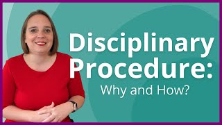 Disciplinary Procedures Why and How