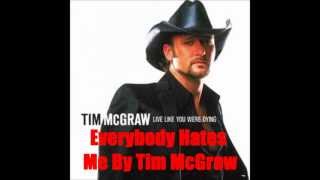 Everybody Hates Me By Tim McGraw *Lyrics in description*