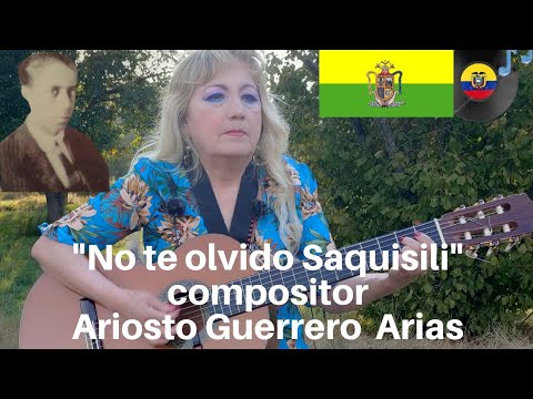 Saquisili “Nunca te olvido saquisili” letra y Música de Ariosto Guerrero Arias canta Lucrezia