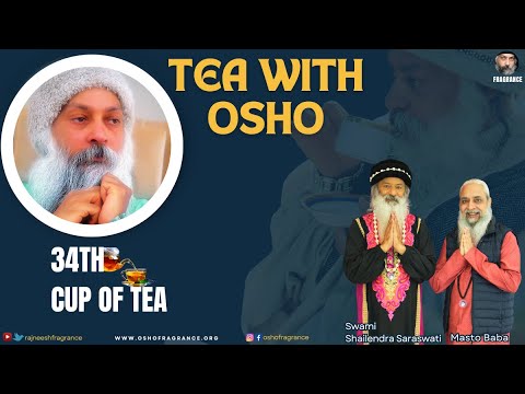 ** TEA WITH OSHO ** 34