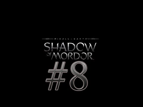 Middle Earth - Shadow Of Mordor Walkthrough Part 8 No Commentary 1080p