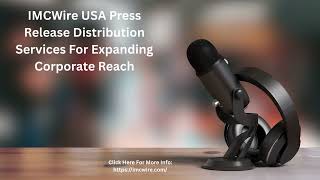 Press Release Distribution Services For Strengthening Brand Communication IMCWir
