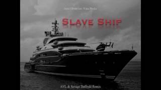 Slave Ship - Azizi Gibson feat. Waka Flocka (AVL & Savage Daffodil Remix)