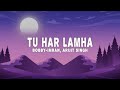 Bobby Imran Arijit Singh Tu Har Lamha Lyrics