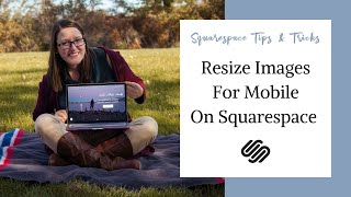 Resize Your Images On Mobile | Squarespace Tutorial