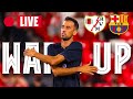 ?  RAYO VALLECANO - BARÇA | WARM UP LIVE ⚽