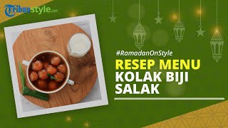 RAMADAN ON STYLE: Kolak Biji Salak yang Bisa Dijadikan Menu Buka Puasa