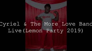 Download lagu Cyriel & The More Love Band LiveLemon Party 2019 mp3
