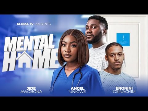 THE MENTAL HOME - ANGEL UNIGWE, ERONINI, JIDE AWOBONO, ISOKEN ARUEDE, PRECIOUS, EBIYON, BECKLY...
