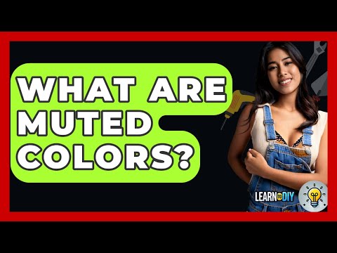 What Are Muted Colors? - LearnToDIY360.com