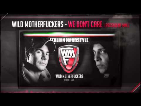 Wild Motherfuckers - We Don't Care (President Mix)