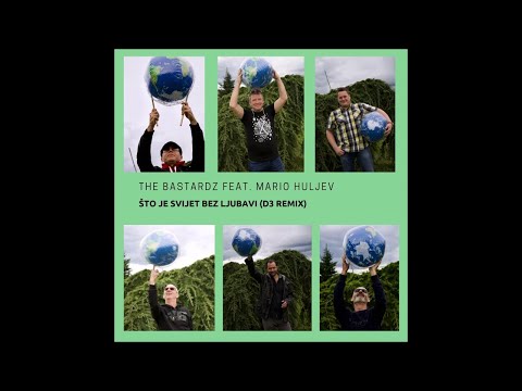 The Bastardz Feat. Mario Huljev - Sto Je Svijet Bez Ljubavi (D3 Remix)